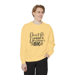 Dream Big Unisex Sweatshirt, Motivational Gift, Cozy Fashion, Inspirational Apparel, Everyday Wear, Warm Layer