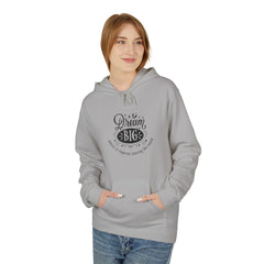 Cozy Inspirational Hoodie for Dreamers, Motivational Sweatshirt, Gift for Dreamers, Unisex Fleece Pullover, Relaxed Casualwear