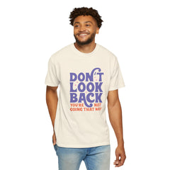 Inspirational Unisex T-Shirt - Don't Look Back - Motivational Tee, Casual Style, Gift for Friends, Positive Affirmation Clothing