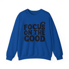 Focus on the Good Crewneck Sweatshirt - Inspirational Gift, Cozy Layer, Unisex Sweat, Positive Vibes Apparel, Everyday Wear