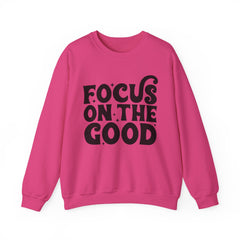 Focus on the Good Crewneck Sweatshirt - Inspirational Gift, Cozy Layer, Unisex Sweat, Positive Vibes Apparel, Everyday Wear