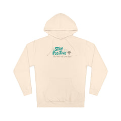 Stay Positive Hoodie, Unisex Hooded Sweatshirt for Comfortable Vibes, Perfect Gift for Friends and Family, Casual Wear, Motivational Apparel
