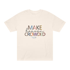 Unisex Classic Tee - Make Heaven Crowded Design, Inspirational T-Shirt, Faith-Based Apparel, Gift for Believers, Everyday Wear