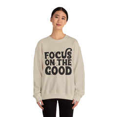 Focus on the Good Crewneck Sweatshirt - Inspirational Gift, Cozy Layer, Unisex Sweat, Positive Vibes Apparel, Everyday Wear
