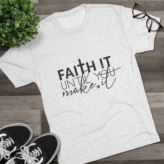 Faith It Until You Make It Tee, Inspirational T-Shirt, Unisex Crew Neck, Motivational Apparel, Christian Gift, Everyday Wear