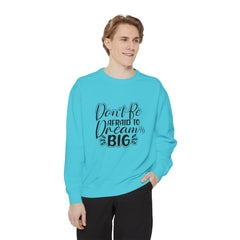 Dream Big Unisex Sweatshirt, Motivational Gift, Cozy Fashion, Inspirational Apparel, Everyday Wear, Warm Layer
