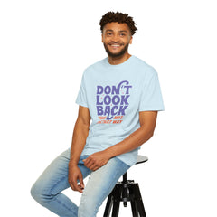 Inspirational Unisex T-Shirt - Don't Look Back - Motivational Tee, Casual Style, Gift for Friends, Positive Affirmation Clothing