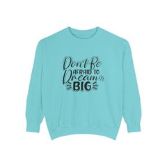 Dream Big Unisex Sweatshirt, Motivational Gift, Cozy Fashion, Inspirational Apparel, Everyday Wear, Warm Layer