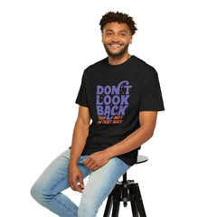 Inspirational Unisex T-Shirt - Don't Look Back - Motivational Tee, Casual Style, Gift for Friends, Positive Affirmation Clothing