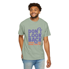 Inspirational Unisex T-Shirt - Don't Look Back - Motivational Tee, Casual Style, Gift for Friends, Positive Affirmation Clothing