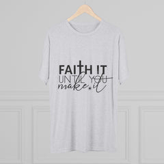 Faith It Until You Make It Tee, Inspirational T-Shirt, Unisex Crew Neck, Motivational Apparel, Christian Gift, Everyday Wear
