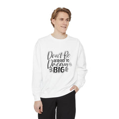 Dream Big Unisex Sweatshirt, Motivational Gift, Cozy Fashion, Inspirational Apparel, Everyday Wear, Warm Layer