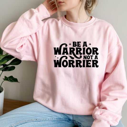Warrior Not Worrier Sweatshirt, Inspirational Gift, Motivational Apparel, Unisex Fashion, Cozy Casual Wear, Everyday Comfort