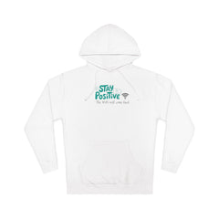 Stay Positive Hoodie, Unisex Hooded Sweatshirt for Comfortable Vibes, Perfect Gift for Friends and Family, Casual Wear, Motivational Apparel