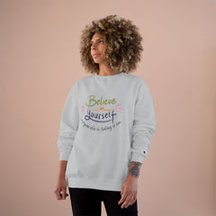 Empowering Quote Sweatshirt - Believe in Yourself, Motivational Apparel, Inspirational Gift, Cozy Fashion, Positive Vibes