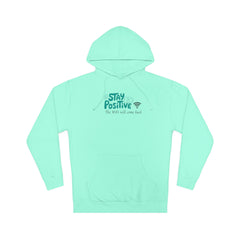 Stay Positive Hoodie, Unisex Hooded Sweatshirt for Comfortable Vibes, Perfect Gift for Friends and Family, Casual Wear, Motivational Apparel