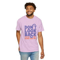 Inspirational Unisex T-Shirt - Don't Look Back - Motivational Tee, Casual Style, Gift for Friends, Positive Affirmation Clothing