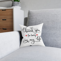 Thank You for Being in My Life Cushion, Gift for Friends, Home Decor, Inspirational Pillow, Decorative Throw Pillow