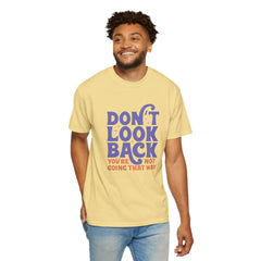 Inspirational Unisex T-Shirt - Don't Look Back - Motivational Tee, Casual Style, Gift for Friends, Positive Affirmation Clothing