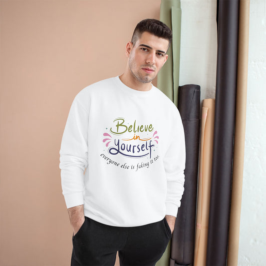 Empowering Quote Sweatshirt - Believe in Yourself, Motivational Apparel, Inspirational Gift, Cozy Fashion, Positive Vibes
