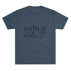 Faith It Until You Make It Tee, Inspirational T-Shirt, Unisex Crew Neck, Motivational Apparel, Christian Gift, Everyday Wear
