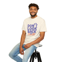 Inspirational Unisex T-Shirt - Don't Look Back - Motivational Tee, Casual Style, Gift for Friends, Positive Affirmation Clothing
