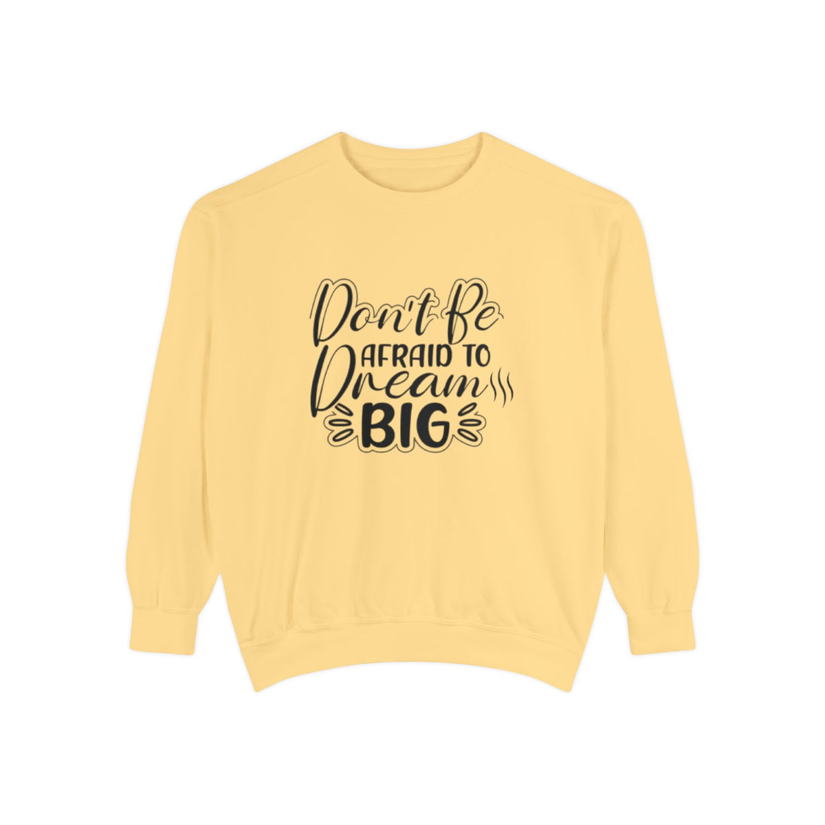 Dream Big Unisex Sweatshirt, Motivational Gift, Cozy Fashion, Inspirational Apparel, Everyday Wear, Warm Layer