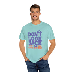 Inspirational Unisex T-Shirt - Don't Look Back - Motivational Tee, Casual Style, Gift for Friends, Positive Affirmation Clothing