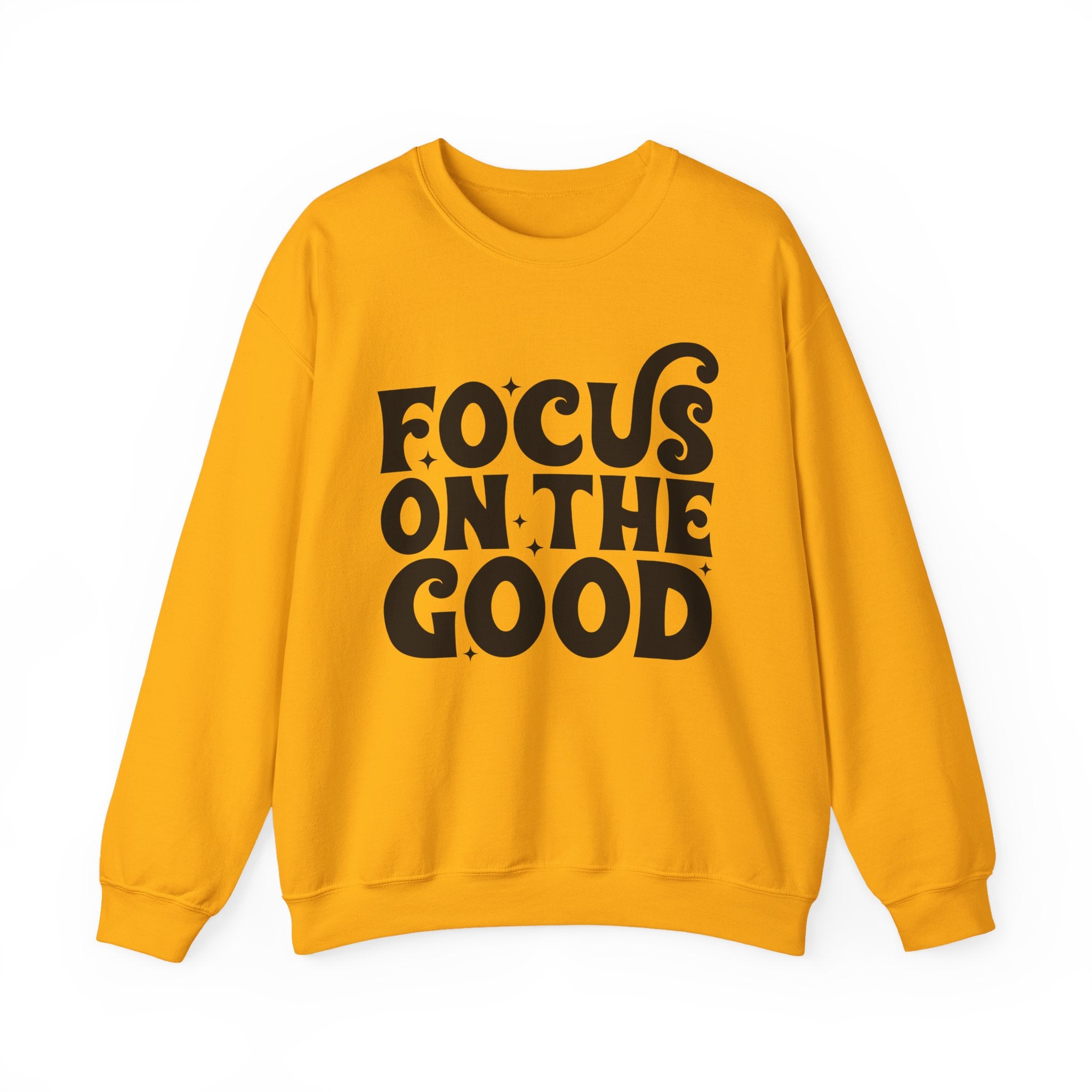 Focus on the Good Crewneck Sweatshirt - Inspirational Gift, Cozy Layer, Unisex Sweat, Positive Vibes Apparel, Everyday Wear