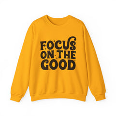 Focus on the Good Crewneck Sweatshirt - Inspirational Gift, Cozy Layer, Unisex Sweat, Positive Vibes Apparel, Everyday Wear