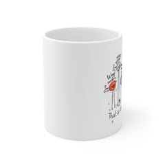 Cute Whimsical Coffee Mug, Perfect Gift for Friends, Holidays, Housewarming, Motivational Mug, Unique Tea Mug, Customizable Ceramic Cup