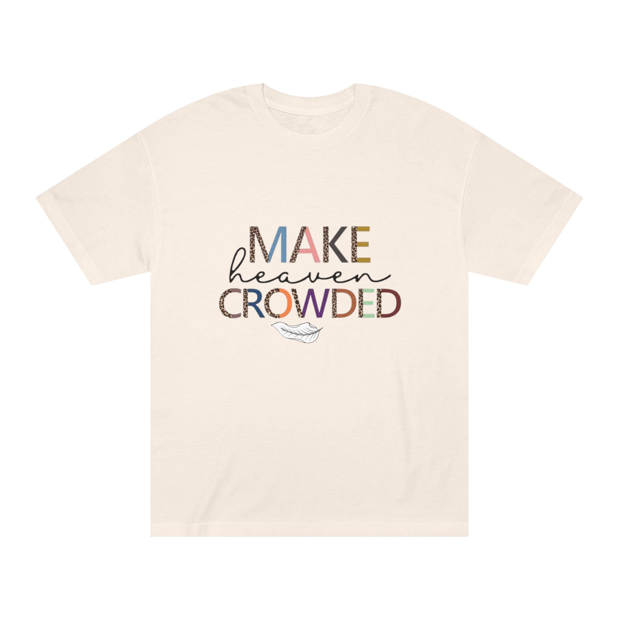 Unisex Classic Tee - Make Heaven Crowded Design, Inspirational T-Shirt, Faith-Based Apparel, Gift for Believers, Everyday Wear