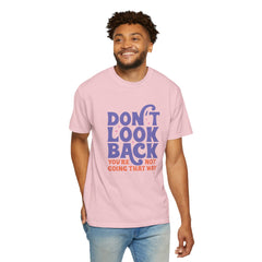 Inspirational Unisex T-Shirt - Don't Look Back - Motivational Tee, Casual Style, Gift for Friends, Positive Affirmation Clothing
