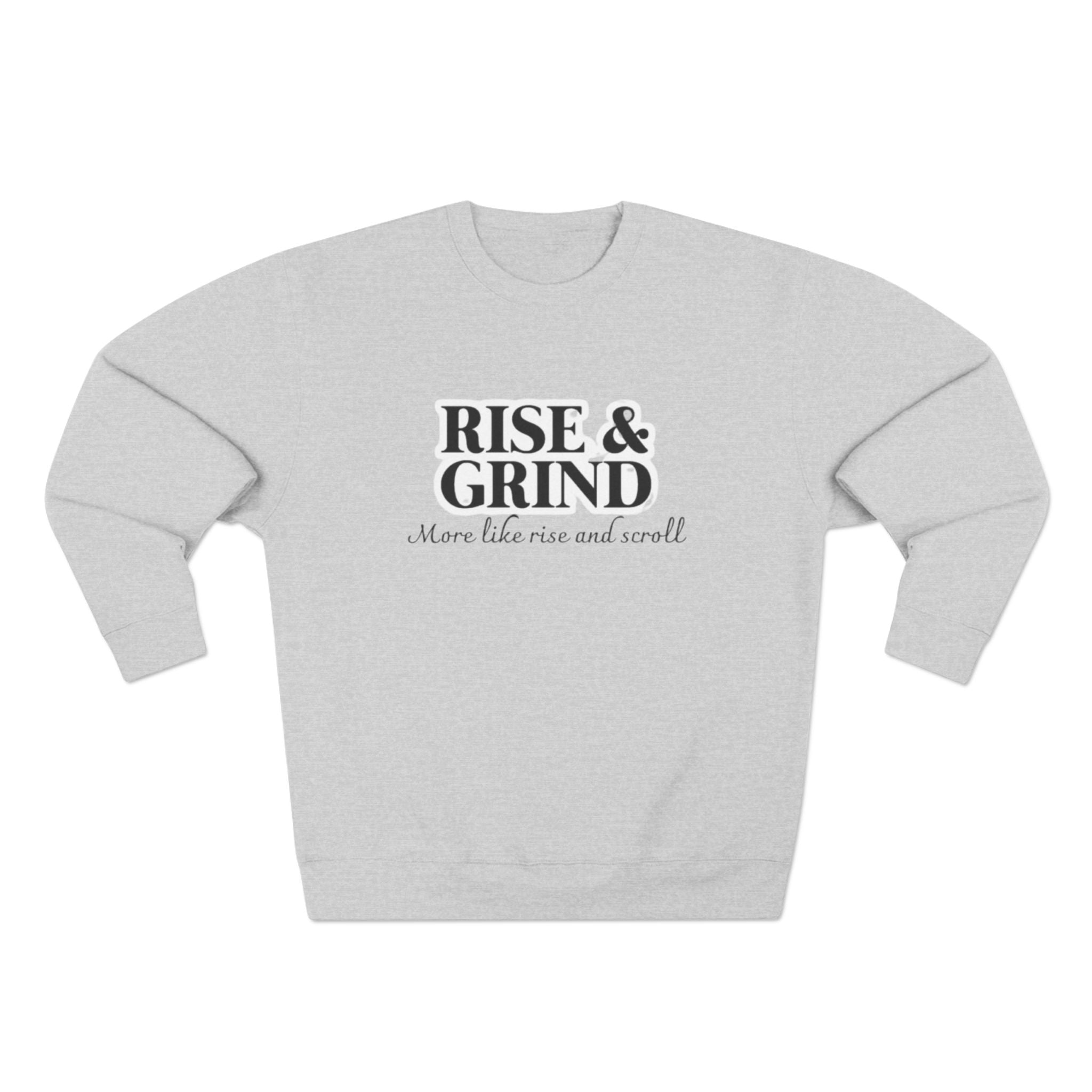 Motivational Crewneck Sweatshirt - Rise & Grind, Cozy Sweatshirt, Inspirational Gift, Casual Wear, Fitness Apparel, Perfect for Workouts