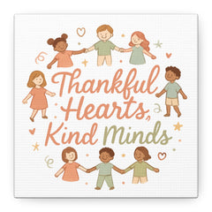 Thankful Hearts, Kind Minds Canvas