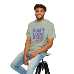 Inspirational Unisex T-Shirt - Don't Look Back - Motivational Tee, Casual Style, Gift for Friends, Positive Affirmation Clothing