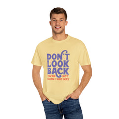 Inspirational Unisex T-Shirt - Don't Look Back - Motivational Tee, Casual Style, Gift for Friends, Positive Affirmation Clothing