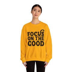 Focus on the Good Crewneck Sweatshirt - Inspirational Gift, Cozy Layer, Unisex Sweat, Positive Vibes Apparel, Everyday Wear