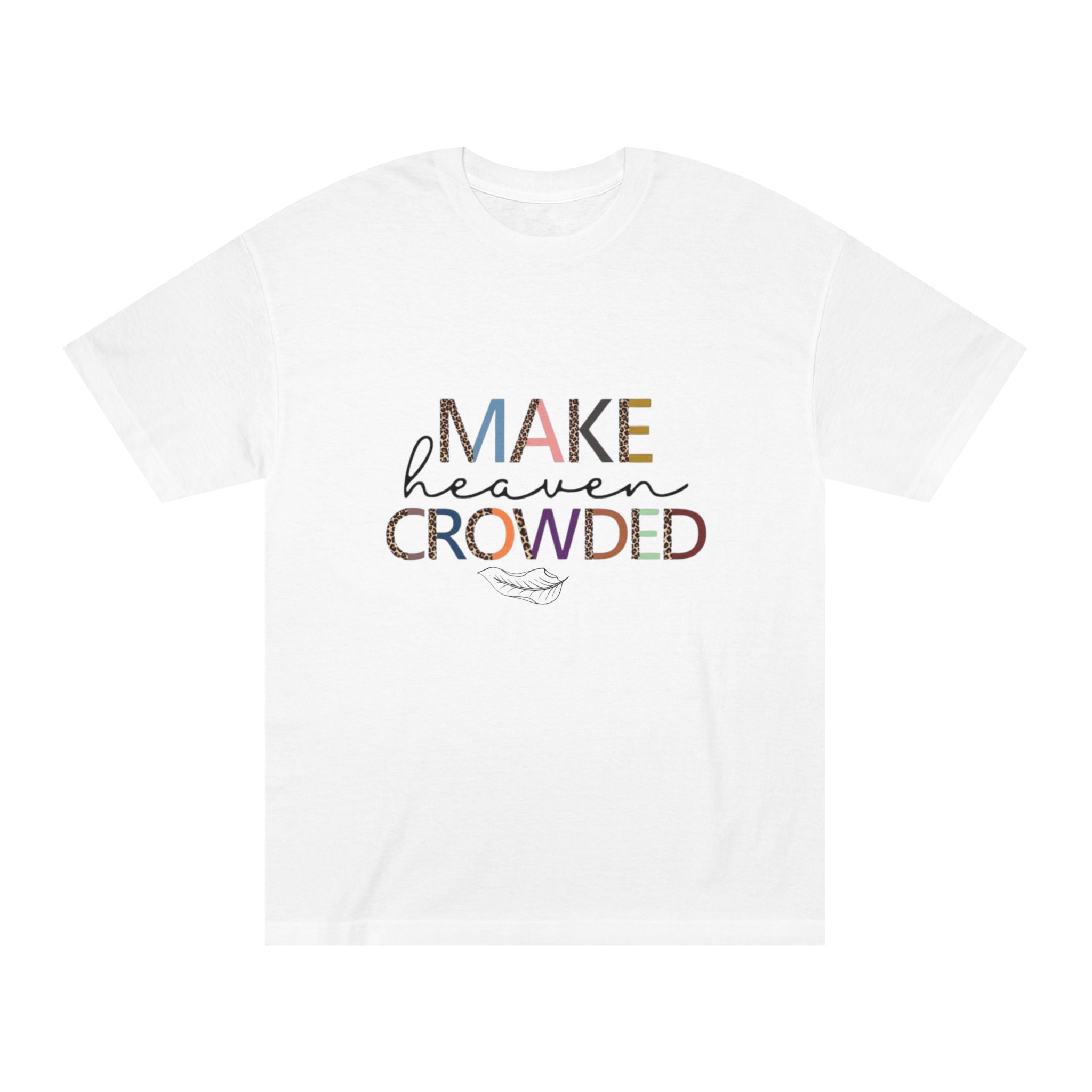 Unisex Classic Tee - Make Heaven Crowded Design, Inspirational T-Shirt, Faith-Based Apparel, Gift for Believers, Everyday Wear