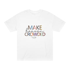 Unisex Classic Tee - Make Heaven Crowded Design, Inspirational T-Shirt, Faith-Based Apparel, Gift for Believers, Everyday Wear