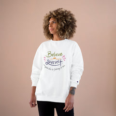 Empowering Quote Sweatshirt - Believe in Yourself, Motivational Apparel, Inspirational Gift, Cozy Fashion, Positive Vibes