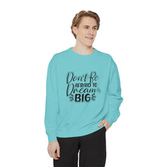 Dream Big Unisex Sweatshirt, Motivational Gift, Cozy Fashion, Inspirational Apparel, Everyday Wear, Warm Layer