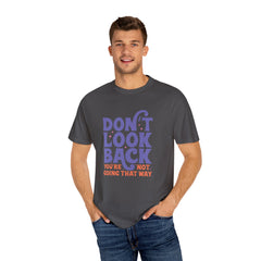 Inspirational Unisex T-Shirt - Don't Look Back - Motivational Tee, Casual Style, Gift for Friends, Positive Affirmation Clothing