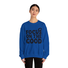 Focus on the Good Crewneck Sweatshirt - Inspirational Gift, Cozy Layer, Unisex Sweat, Positive Vibes Apparel, Everyday Wear