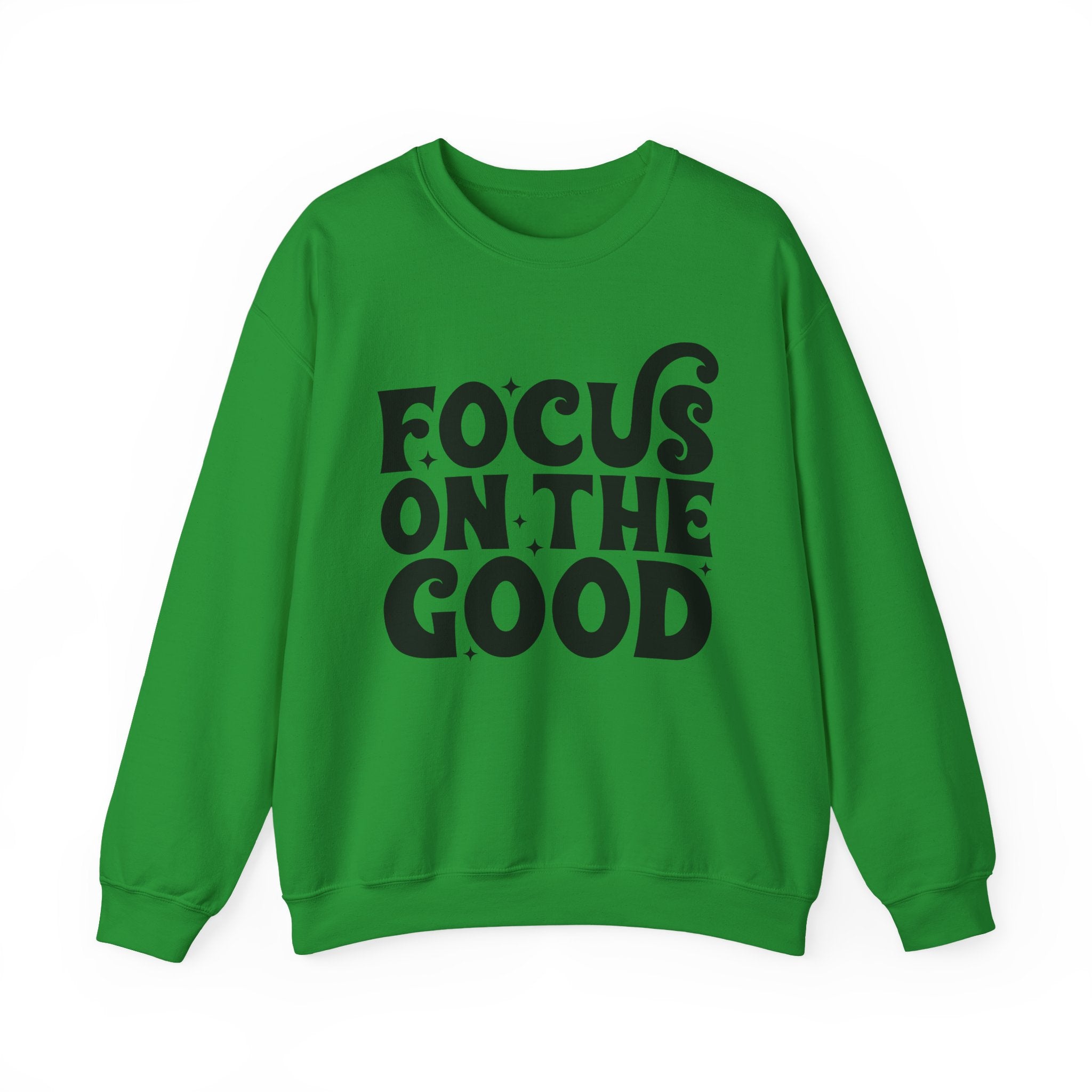Focus on the Good Crewneck Sweatshirt - Inspirational Gift, Cozy Layer, Unisex Sweat, Positive Vibes Apparel, Everyday Wear