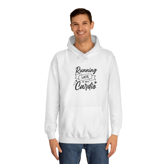 Running Late is My Cardio Unisex Hoodie, Casual Sweatshirt, Fitness Gift, College Apparel, Funny Hoodie