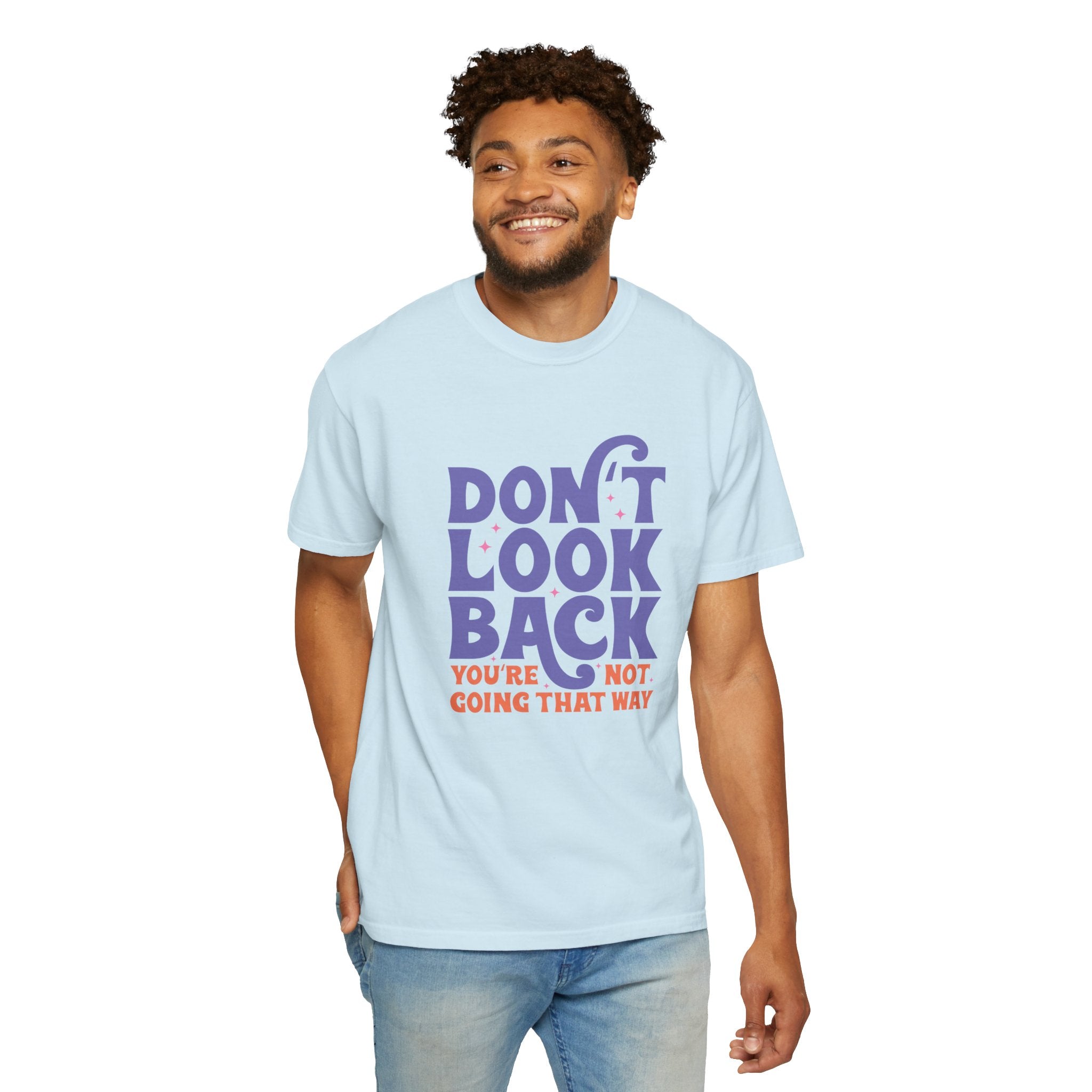 Inspirational Unisex T-Shirt - Don't Look Back - Motivational Tee, Casual Style, Gift for Friends, Positive Affirmation Clothing