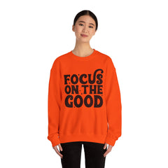 Focus on the Good Crewneck Sweatshirt - Inspirational Gift, Cozy Layer, Unisex Sweat, Positive Vibes Apparel, Everyday Wear