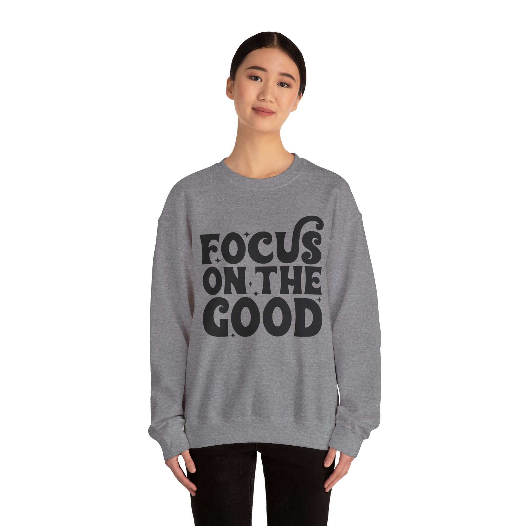 Focus on the Good Crewneck Sweatshirt - Inspirational Gift, Cozy Layer, Unisex Sweat, Positive Vibes Apparel, Everyday Wear
