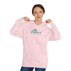 Stay Positive Hoodie, Unisex Hooded Sweatshirt for Comfortable Vibes, Perfect Gift for Friends and Family, Casual Wear, Motivational Apparel